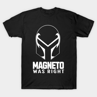 magneto-was-right T-Shirt